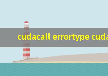 cudacall errortype cudacall